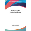 The Totemic And Androphagi People - Hardcover