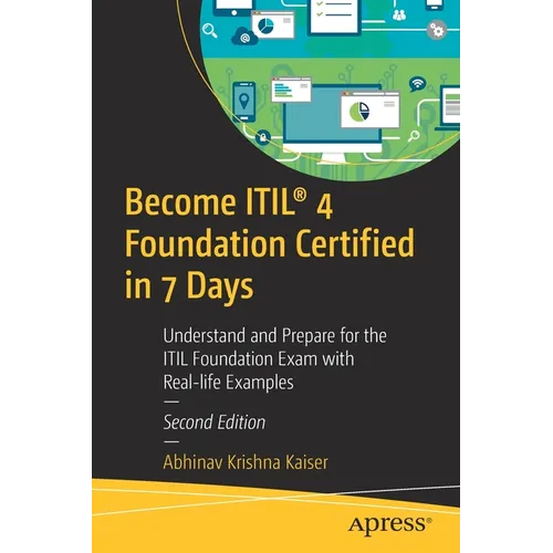 Become Itil(r) 4 Foundation Certified in 7 Days: Understand and Prepare for the Itil Foundation Exam with Real-Life Examples - Paperback