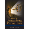 Keys to Unprecedented Praying Power - Paperback