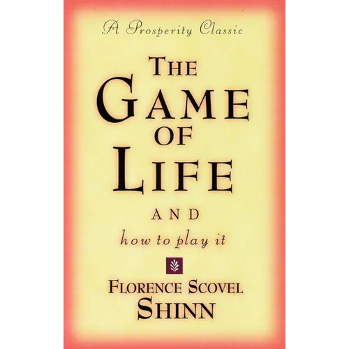 The Game of Life and How to Play It: A Prosperity Classic - Paperback