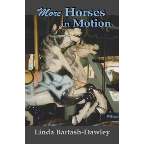 More Horses in Motion: A Second Look at Carousels in Monroe County, New York - Paperback