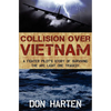 Collision Over Vietnam: A Fighter Pilot's Story of Surviving the ARC Light One Tragedy - Hardcover
