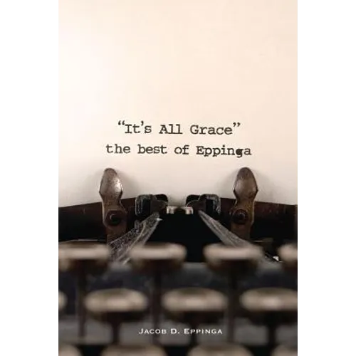 It's All Grace: the Best of Eppinga - Paperback