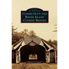 Connecticut and Rhode Island Covered Bridges - Hardcover