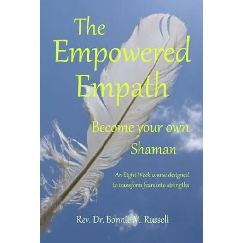 The Empowered Empath: Become Your Own Shaman - Paperback
