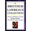 The Brother Lawrence Collection: Practice and Presence of God, Spiritual Maxims, the Life of Brother Lawrence - Hardcover