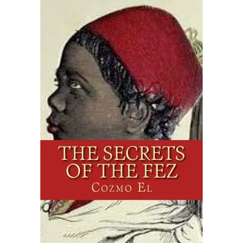 The Secrets of The Fez: Its History and Its Origins - Paperback