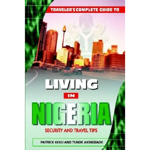 Traveler's Guide to Living in Nigeria: Security and Travel Tips - Paperback
