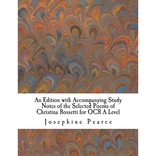 An Edition with Accompanying Study Notes of the Selected Poems of Christina Rossetti for OCR A Level - Paperback