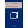 Ten Seconds To Play: A Chip Hilton Sports Story - Hardcover