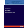 Snap Shots: A volume of short stories - Paperback