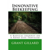 Innovative Beekeeping: A Radical Journey on a Road Less Traveled - Paperback