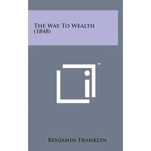 The Way to Wealth (1848) - Hardcover