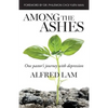 Among The Ashes: One Pastor's Journey With Depression - Paperback