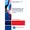 Producing Written and Oral Business Reports: Formatting, Illustrating, and Presenting - Paperback