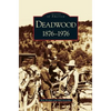 Deadwood: 1876-1976 - Hardcover
