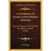 A Vocabulary Of Words Used In Modern Armenian: But Not Found In The Ancient Armenian Lexicons (1847) - Paperback