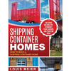 Shipping Container Homes: How to Build a Shipping Container Home - Including Building Tips, Techniques, Plans, Designs, and Startling Ideas - Hardcover