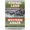 Federal Land, Western Anger: The Sagebrush Rebellion and Enviroment Politics - Paperback