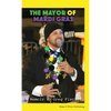 The Mayor of Mardi Gras: A Memoir - Paperback