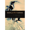 More Perfect Unions: The American Search for Marital Bliss - Hardcover