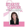 Starve Cancer and Cook Your Way to a Healthy Lifestyle - Paperback