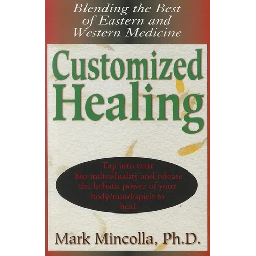Customized Healing: Blending the Best of Eastern and Western Medicine - Hardcover