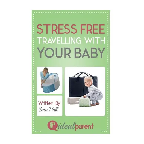 Stress Free Traveling With Your Baby: Illustrated, helpful parenting advice for nurturing your baby or child by Ideal Parent - Paperback