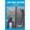 Lost-Wax Casting: A Practitioners Manual - Paperback