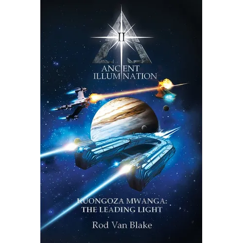 Ancient Illumination II: Kuongoza Mwanga: The Leading Light - Paperback