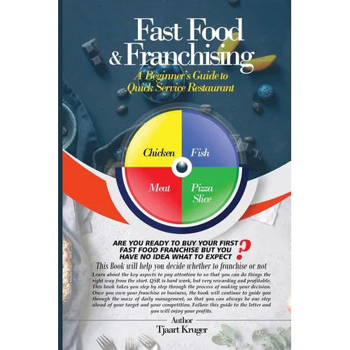 Fast Food & Franchising: The Beginner's Guide to Quick Service Restaurants - Paperback