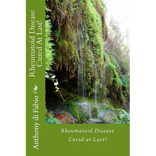 Rheumatoid Disease Cured At Last! - Paperback