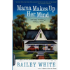 Mama Makes Up Her Mind: And Other Dangers of Southern Living - Paperback