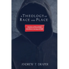 A Theology of Race and Place: Liberation and Reconciliation in the Works of Jennings and Carter - Hardcover