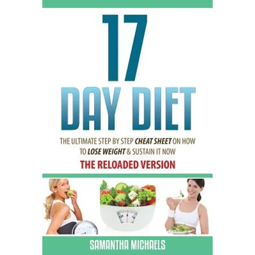 17 Day Diet: The Ultimate Step by Step Cheat Sheet on How to Lose Weight & Sustain It Now - Paperback