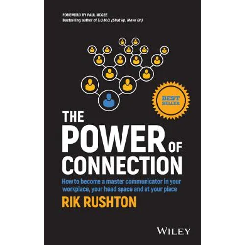The Power of Connection: How to Become a Master Communicator in Your Workplace, Your Head Space and at Your Place - Paperback