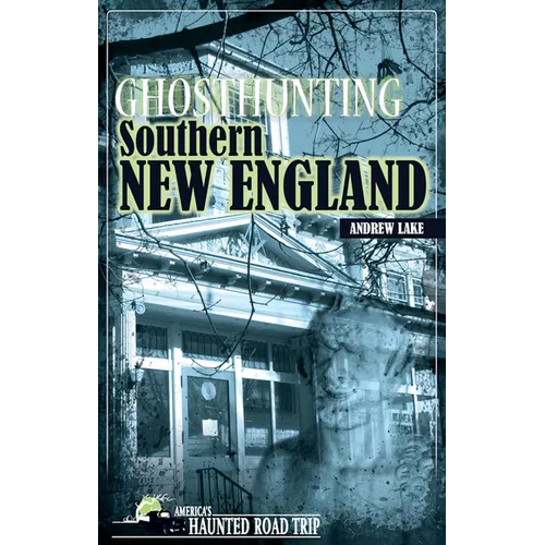 Ghosthunting Southern New England - Hardcover