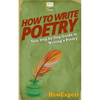 How To Write Poetry: Your Step-By-Step Guide To Writing a Poetry - Paperback