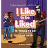 I Like To Be Liked: 12 Things To Do (All of the Time) To Be Liked - Hardcover