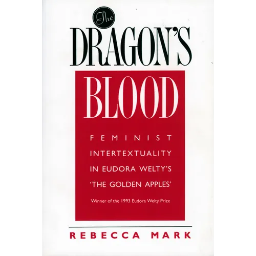 The Dragon's Blood: Feminist Intertextuality in Eudora Welty's 'The Golden Apples' - Paperback