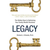 Legacy: The Hidden Keys to Optimizing Your Family Wealth Decisions - Paperback