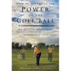 How to Overcome the Power of the Golf Ball: Approach with Perfection: Learn How to Play Your Best Golf with the Least Amount of Effort, the Lowest Inv - Paperback