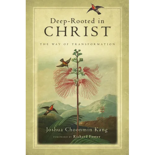 Deep-Rooted in Christ: The Way of Transformation - Paperback