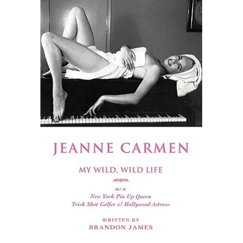 Jeanne Carmen: My Wild, Wild Life - Hardcover