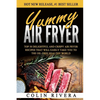 Yummy Air Fryer: Top 50 Delightful And Crispy Air Fryer Recipes That Will Easily - Paperback