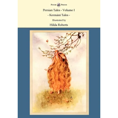 Persian Tales - Volume I - Kermani Tales - Illustrated by Hilda Roberts - Paperback