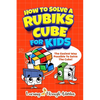 How To Solve A Rubik's Cube For Kids: The Easiest Way Possible To Solve The Cube! - Paperback