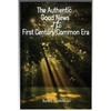 The Authentic Good News of The First Century Common Era - Paperback