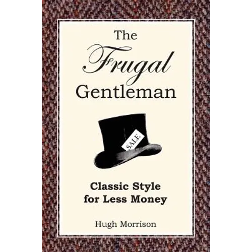 The Frugal Gentleman: Classic Style for Less Money - Paperback