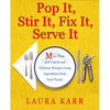 Pop It, Stir It, Fix It, Serve It: More Than 200 Quick and Delicious Recipes from Your Pantry - Paperback